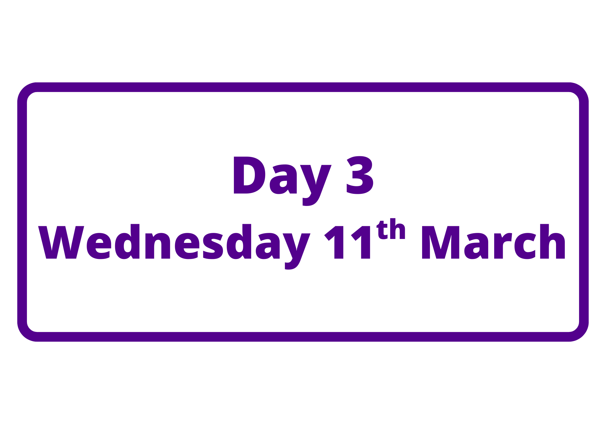 Text reads - Day 3, Wednesday 11th March