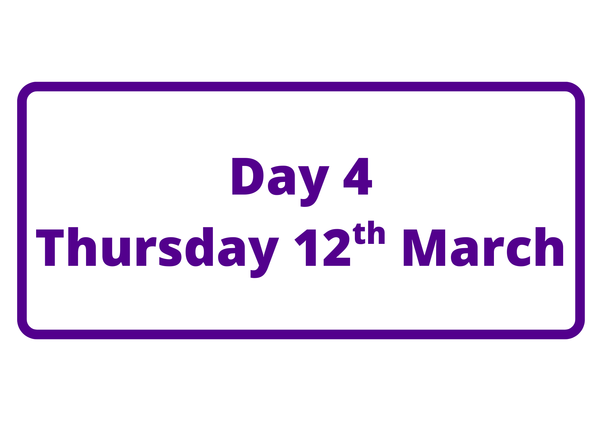 Text reads - Day 4, Thursday 12th March